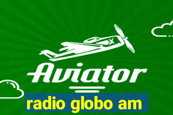 radio globo am